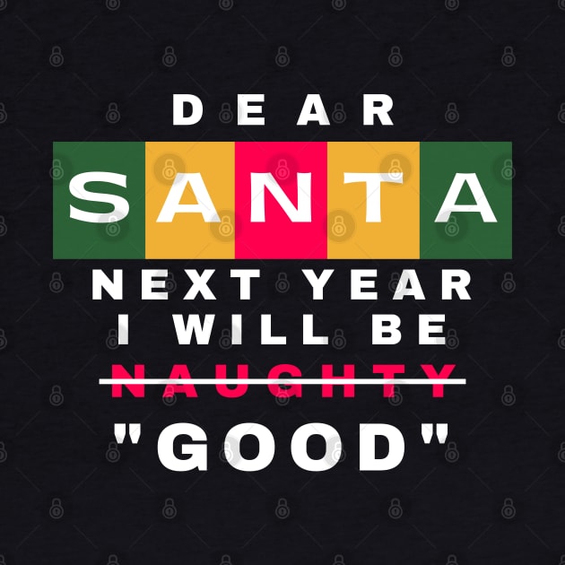 Dear Santa, Next Year I Will Be Good Funny Christmas Quote Typography by Le Nelle Prints